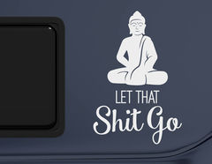 Autoaufkleber Let that shit go – Buddha