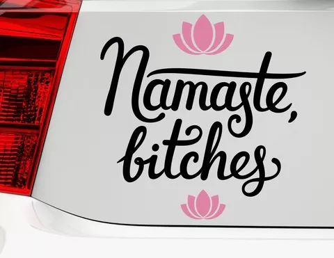 Autoaufkleber Namaste Bitches Autoaufkleber Namaste Bitches