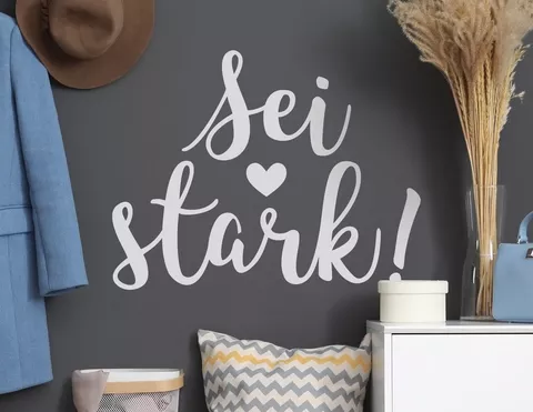 Wandtattoo Sei stark!