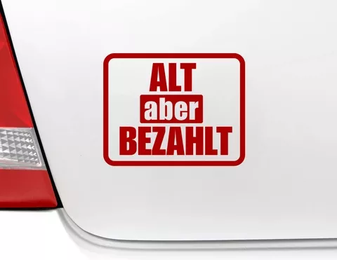 Autoaufkleber "Alt aber bezahlt" hält was er verspricht. Autoaufkleber "Alt aber bezahlt" hält was er verspricht.