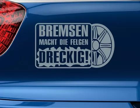 Autoaufkleber "Nicht bremsen" …macht nur die Felgen dreckig! Autoaufkleber "Nicht bremsen" …macht nur die Felgen dreckig!