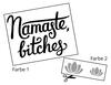 Lieferansicht Namaste Bitches
